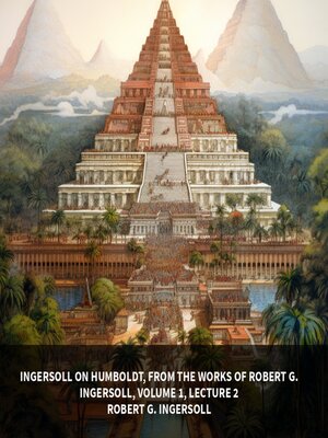 cover image of Ingersoll on HUMBOLDT, from the Works of Robert G. Ingersoll, Volume 1, Lecture 2 (Unabridged)